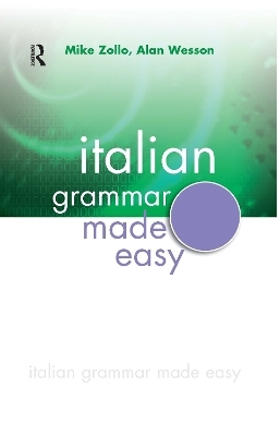 Italian Grammar Made Easy - Mike Zollo, Alan Wesson