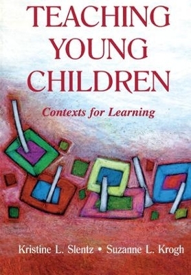 Teaching Young Children - Kristine Slentz, Suzanne L. Krogh