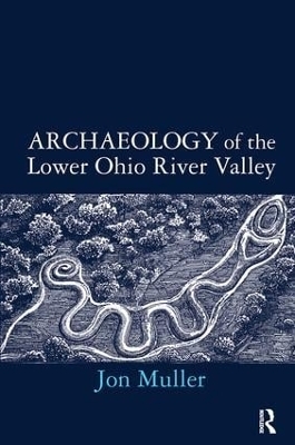 Archaeology of the Lower Ohio River Valley - Jon Muller
