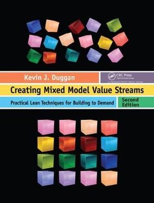 Creating Mixed Model Value Streams - Kevin J. Duggan