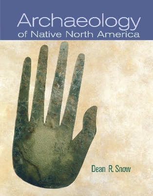 Archaeology of Native North America - Dean Snow