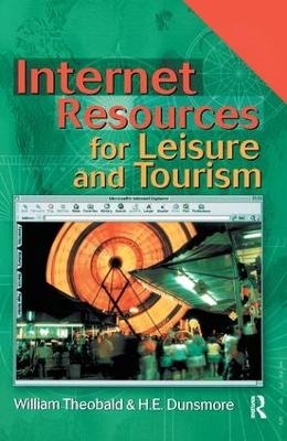 Internet Resources for Leisure and Tourism - William Theobald, H. E. Dunsmore