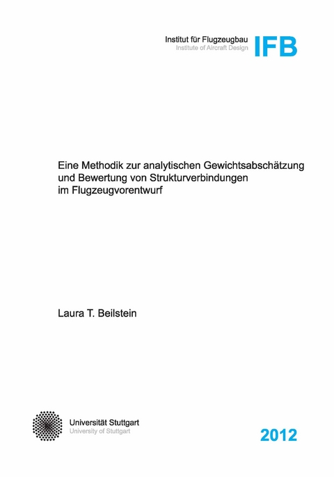 Eine Methodik zur analytischen Gewichtsabsch&auml;tzung und Bewertung von Strukturverbindungen im Flugzeugvorentwurf - Laura T. Beilstein
