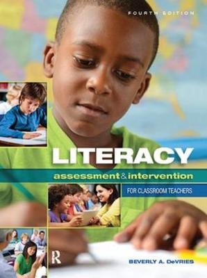 Literacy Assessment and Intervention for Classroom Teachers - Beverly DeVries