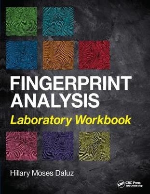 Fingerprint Analysis Laboratory Workbook - Hillary Moses Daluz