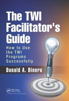 The TWI Facilitator's Guide - Donald A. Dinero