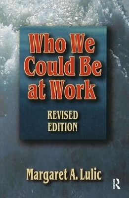 Who We Could Be at Work - Margaret Lulic