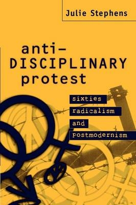 Anti-Disciplinary Protest - Julie Stephens