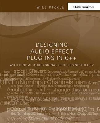 Designing Audio Effect Plug-Ins in C++ - Will Pirkle