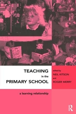 Teaching in the Primary School - Neil Kitson, Roger Merry
