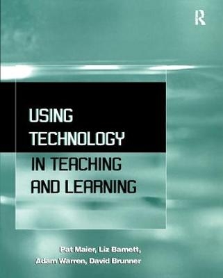 Using Technology in Teaching and Learning - Liz Barnett, David Brunne, Pal Maier, Adam Warren