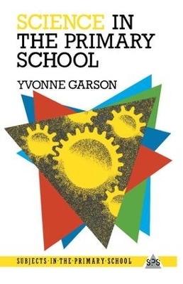 Science in the Primary School - Yvonne Garson