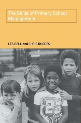The Skills of Primary School Management - Les Bell, Chris Rhodes