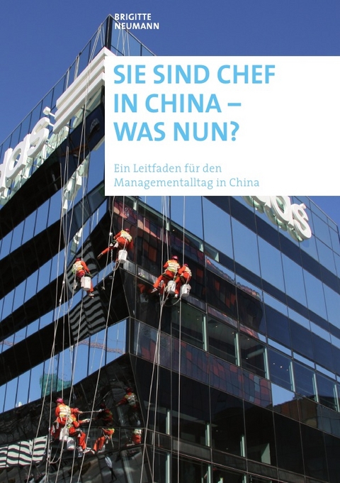 Sie sind Chef in China - was nun? - Brigitte Neumann