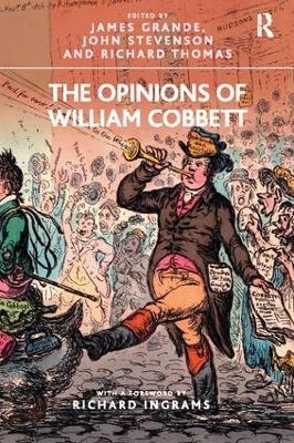 The Opinions of William Cobbett - James Grande, John Stevenson