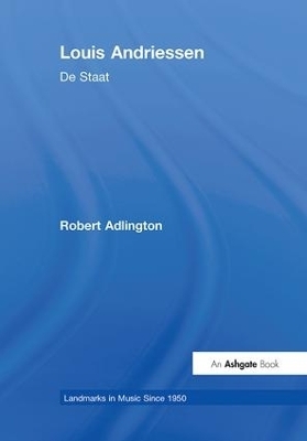 Louis Andriessen: De Staat - Robert Adlington