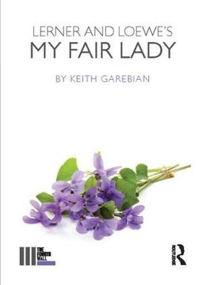 Lerner and Loewe's My Fair Lady - Keith Garebian