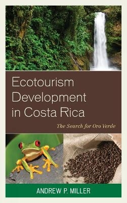 Ecotourism Development in Costa Rica - Dr. or Prof. Andrew P. Miller
