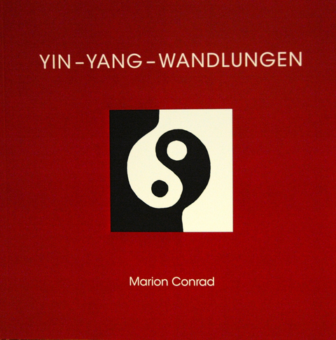 Yin-Yang- Wandlungen - Marion Conrad