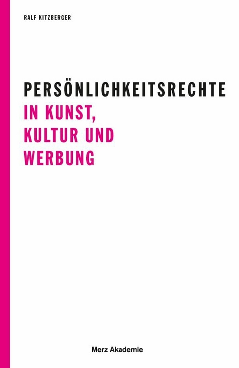 Pers&ouml;nlichkeitsrechte in Kunst, Kultur und Werbung - Ralf Kitzberger