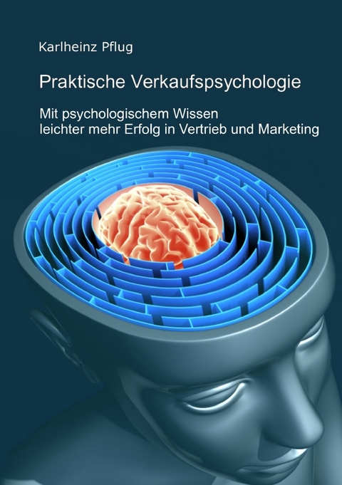 Praktische Verkaufspsychologie - Karlheinz Pflug