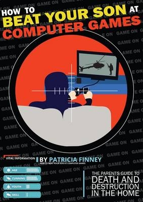 How to Beat Your Son at Computer Games - Patricia Finney