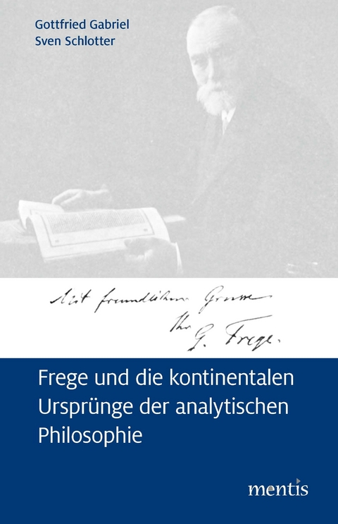 Frege und die kontinentalen Urspr&uuml;nge der analytischen Philosophie - Gottfried Gabriel, Sven Schlotter