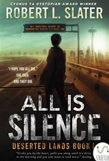 All Is Silence: Deserted Lands Book I - Robert L. Slater