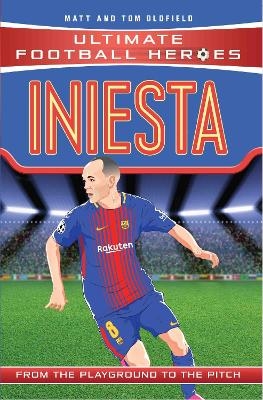 Ultimate Football Heroes: Iniesta (Midfield Generals 9) - Matt &amp Oldfield;  Tom, Ultimate Football Heroes
