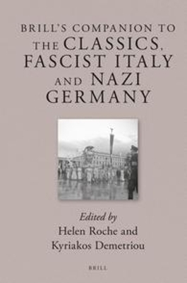 Brill&rsquo;s Companion to the Classics, Fascist Italy and Nazi Germany - 