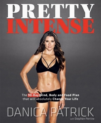 Pretty Intense - Danica Patrick, Stephen Perrine