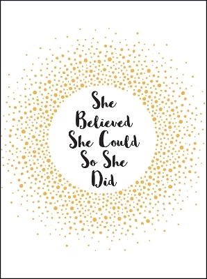 She Believed She Could So She Did - Summersdale Publishers