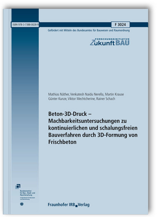 Beton-3D-Druck - Machbarkeitsuntersuchungen zu kontinuierlichen und schalungsfreien Bauverfahren durch 3D-Formung von Frischbeton. Abschlussbericht