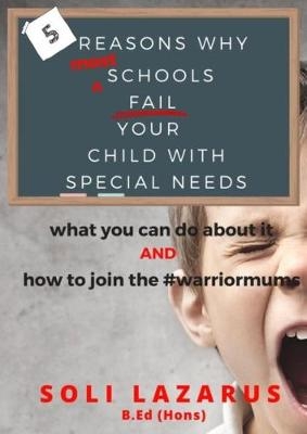 5 Reasons Why Most Schools Fail Your Child With Special Needs - Soli Lazarus
