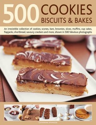 500 Cookies, Biscuits and Bakes - Catherine Atkinson