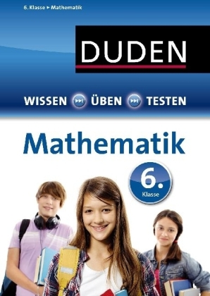 Wissen - Üben - Testen: Mathematik 6. Klasse