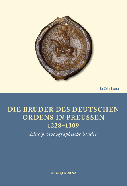 Die Br&uuml;der des Deutschen Ordens in Preu&szlig;en 1228&ndash;1309 - Maciej Dorna
