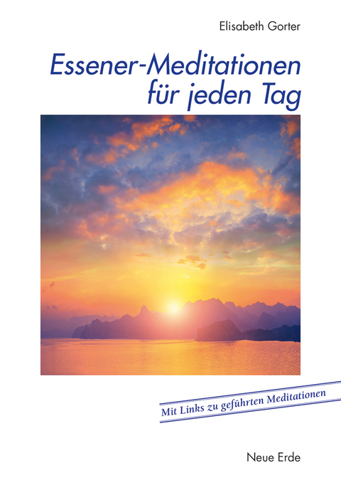 Essener-Meditationen f&uuml;r jeden Tag - Elisabeth Gorter