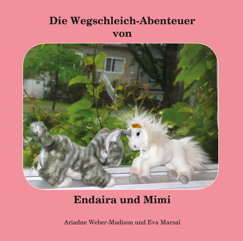 Die Wegschleich-Abenteuer von Endaira und Mimi - Ariadne Weber-Madison, Eva Marsal