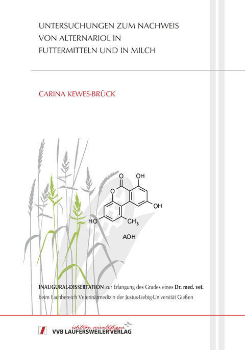 Untersuchungen zum Nachweis von Alternariol in Futtermitteln und in Milch - Carina Kewes-Br&uuml;ck