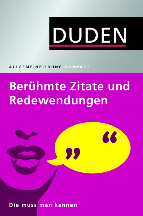 Duden Ber&uuml;hmte Zitate und Redewendungen