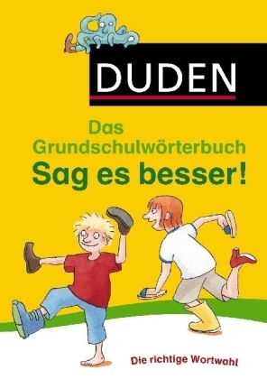 Duden Grundschulw&ouml;rterbuch - Sag es besser! - Ulrike Holzwarth-Raether, Elisabeth Raether