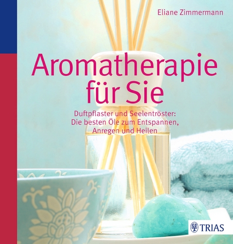 Aromatherapie f&uuml;r Sie - Eliane Zimmermann