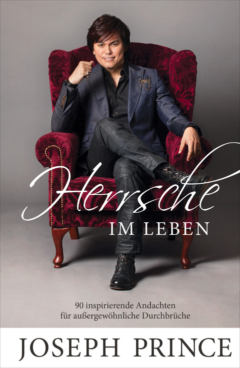 Herrsche im Leben - Joseph Prince