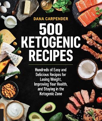 500 Ketogenic Recipes - Dana Carpender