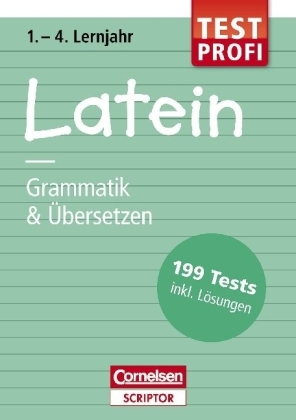 Testprofi Latein - Grammatik & &Uuml;bersetzen 1.-4. Lernjahr - Frank Forster, Thomas von Kleinsorgen, Michael Pr&uuml;nte, Stephanie Leleu
