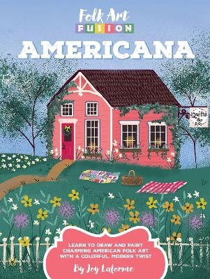 Folk Art Fusion: Americana - Joy Laforme