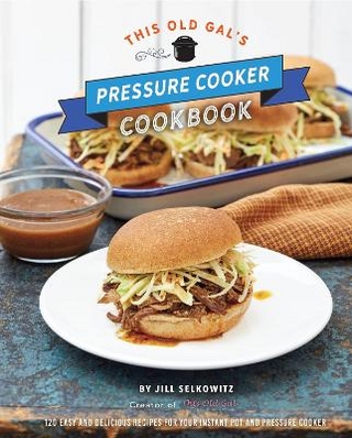 This Old Gal's Pressure Cooker Cookbook