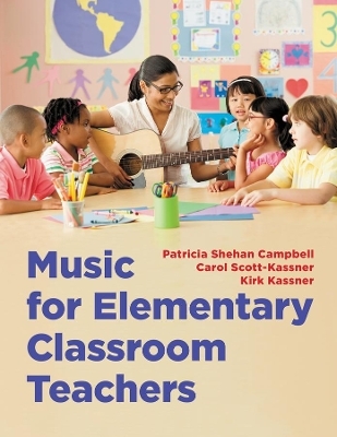 Music for Elementary Classroom Teachers - Patricia Shehan Campbell, Carol Scott-Kassner, Kirk Kassner