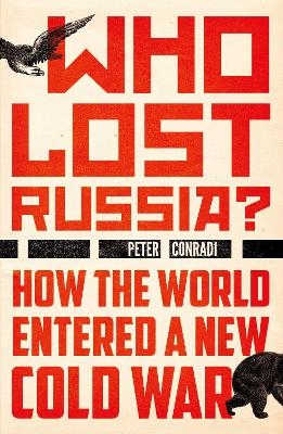 Who Lost Russia? - Peter Conradi